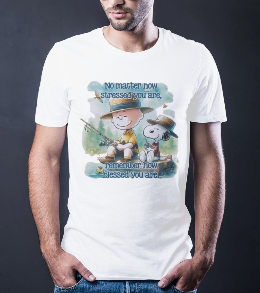 The Peanuts No Matter How Stressed You Are Remember How Blessed You Are Charlie Brown And Snoopy Relaxing By The Lake T-Shirt