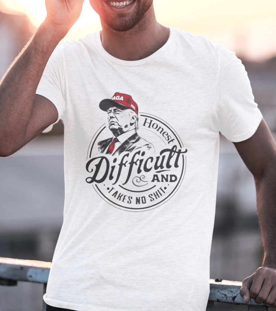 Honest Difficult And Takes No Shit MAGA Cap T-Shirt