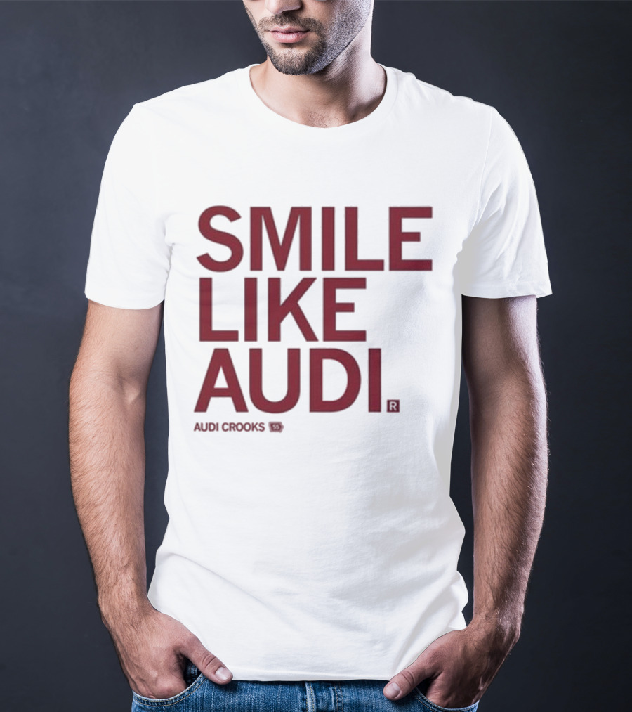 Audi Crooks Smile Like Audi T-Shirt