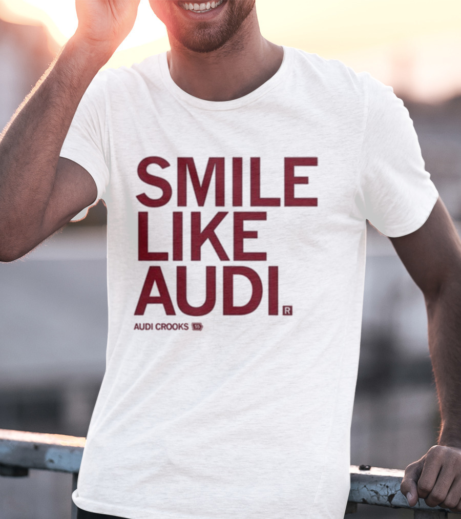 Audi Crooks Smile Like Audi T-Shirt