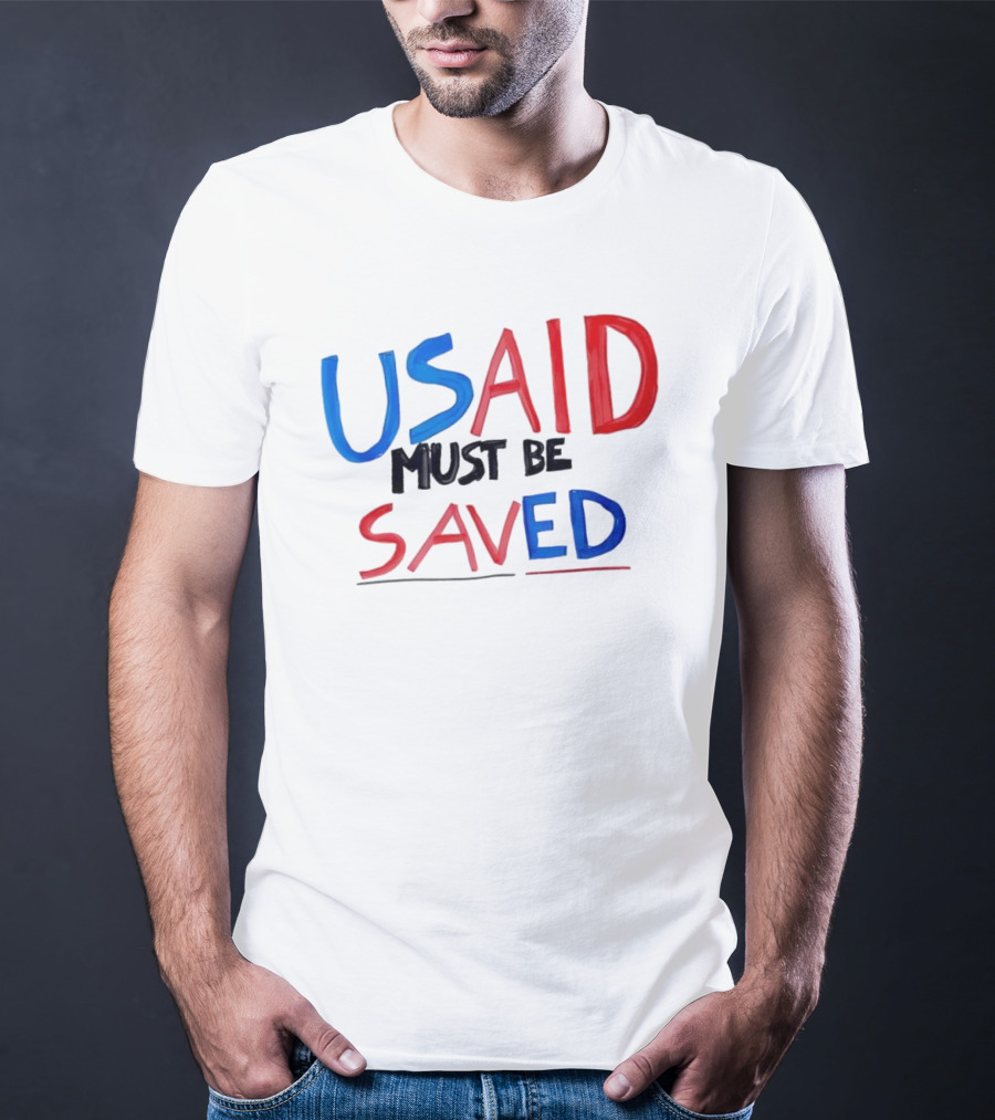 USAID Must Be Saved T-Shirt
