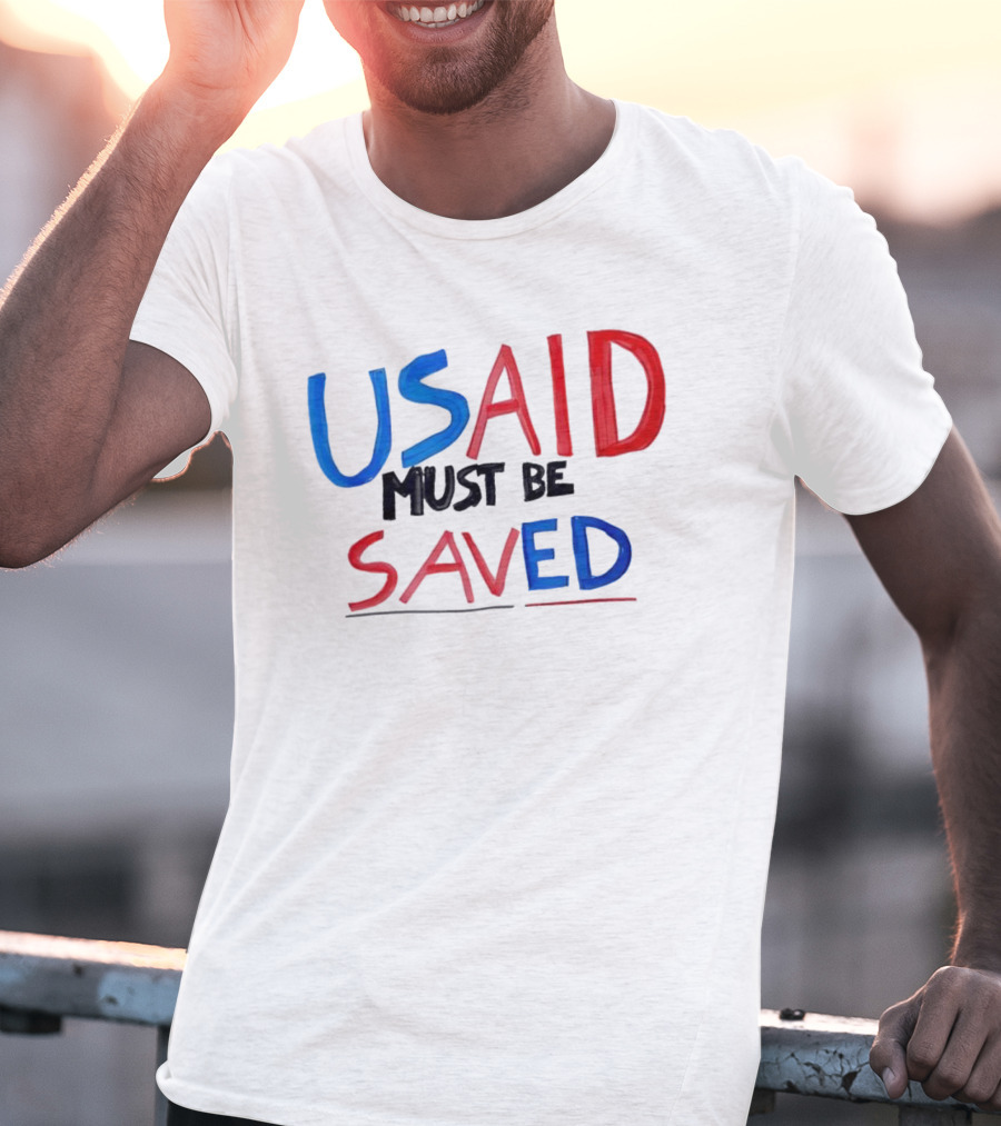 USAID Must Be Saved T-Shirt