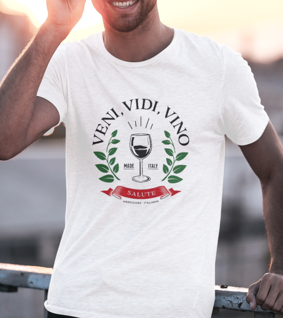 Veni Vidi Vino Made In Italy Hardcore Italians Wine Glass Laurel T-Shirt