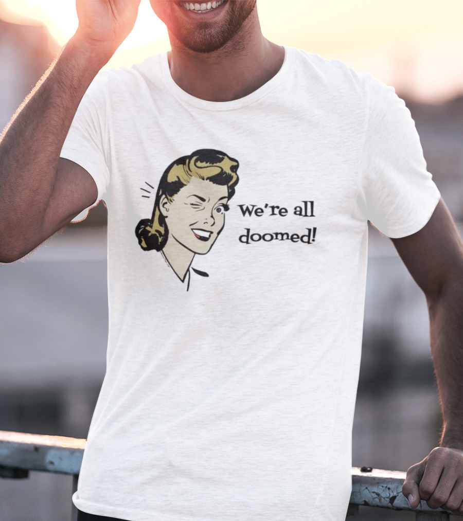 We're All Doomed Women Wink Retro Style Vintage Humor T-Shirt
