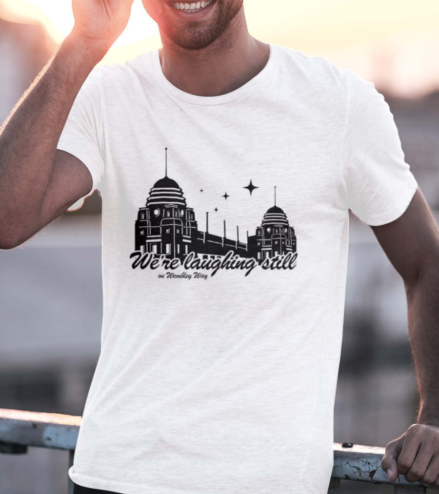 We’re Laughing Still On Wembley Way Liverpool Football Enthusiasts T-Shirt