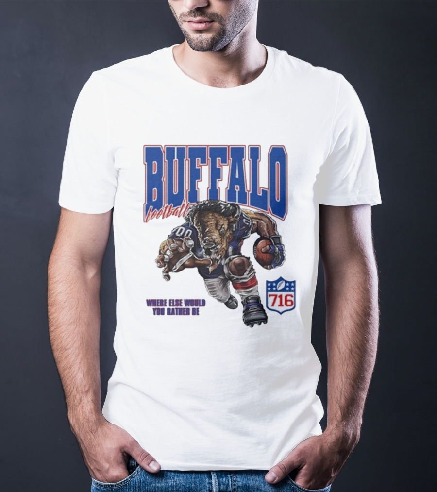 Buffalo Football Where Else Would You Rather Be 716 T-Shirt