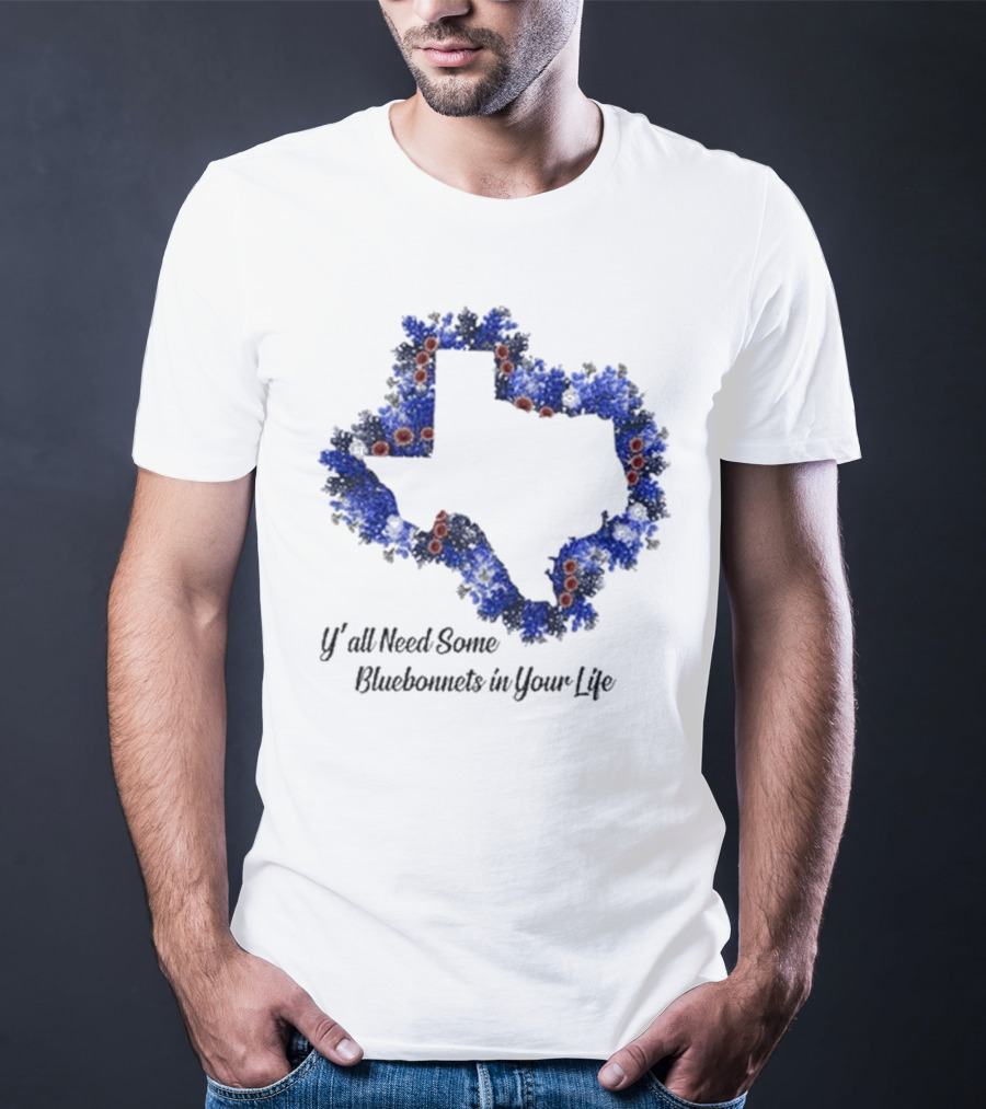 Ya’ll Need Some Bluebonnets In Your Life Texas State Map Floral Bloom T-Shirt