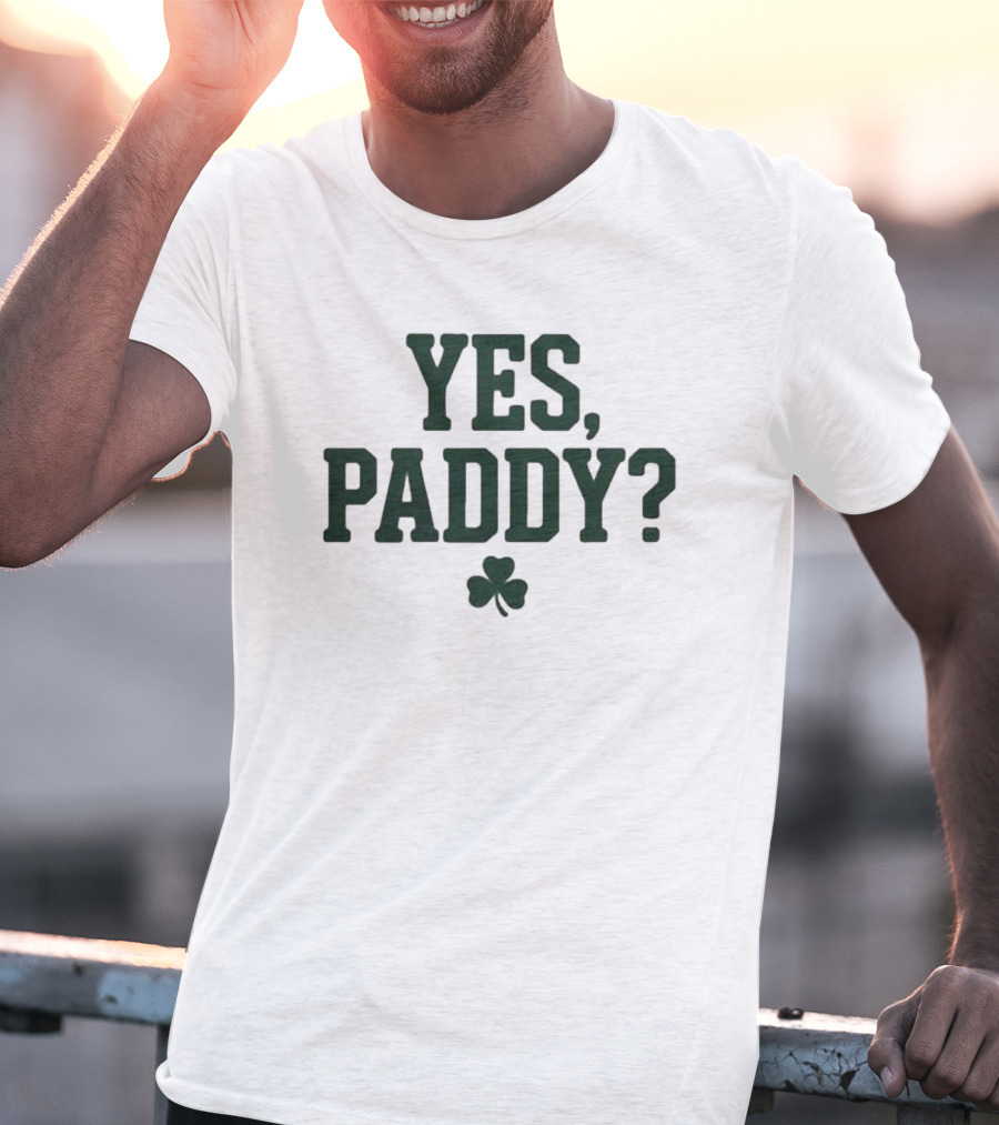 Yes Paddy Shamrock St Patrick’s Day T-Shirt