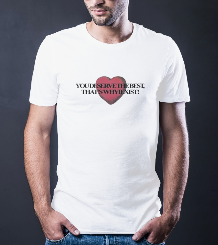 You Deserve The Best Heart Red Textual Graphic T-Shirt