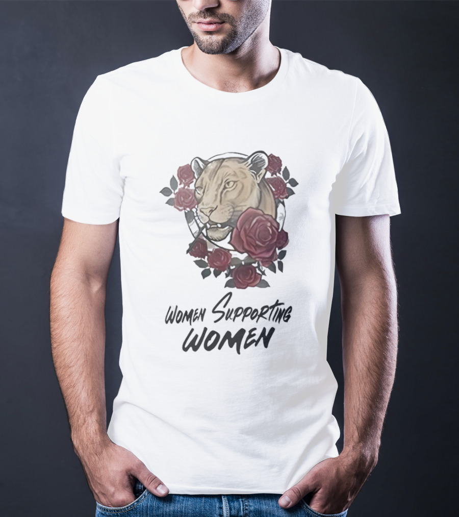 Women Supporting Women Lion And Roses T-Shirt