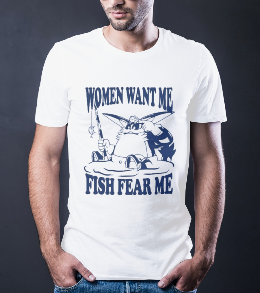 Women Want Me Fish Fear Me Cat Fishing Humor T-Shirt