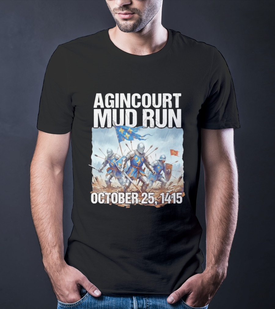 Agincourt Mud Run October 25 1415 Historical Battle Event Knights In Armor T-Shirt
