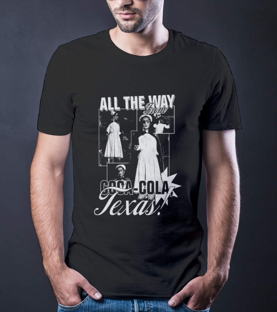 All The Way Coca Cola Texas T-Shirt