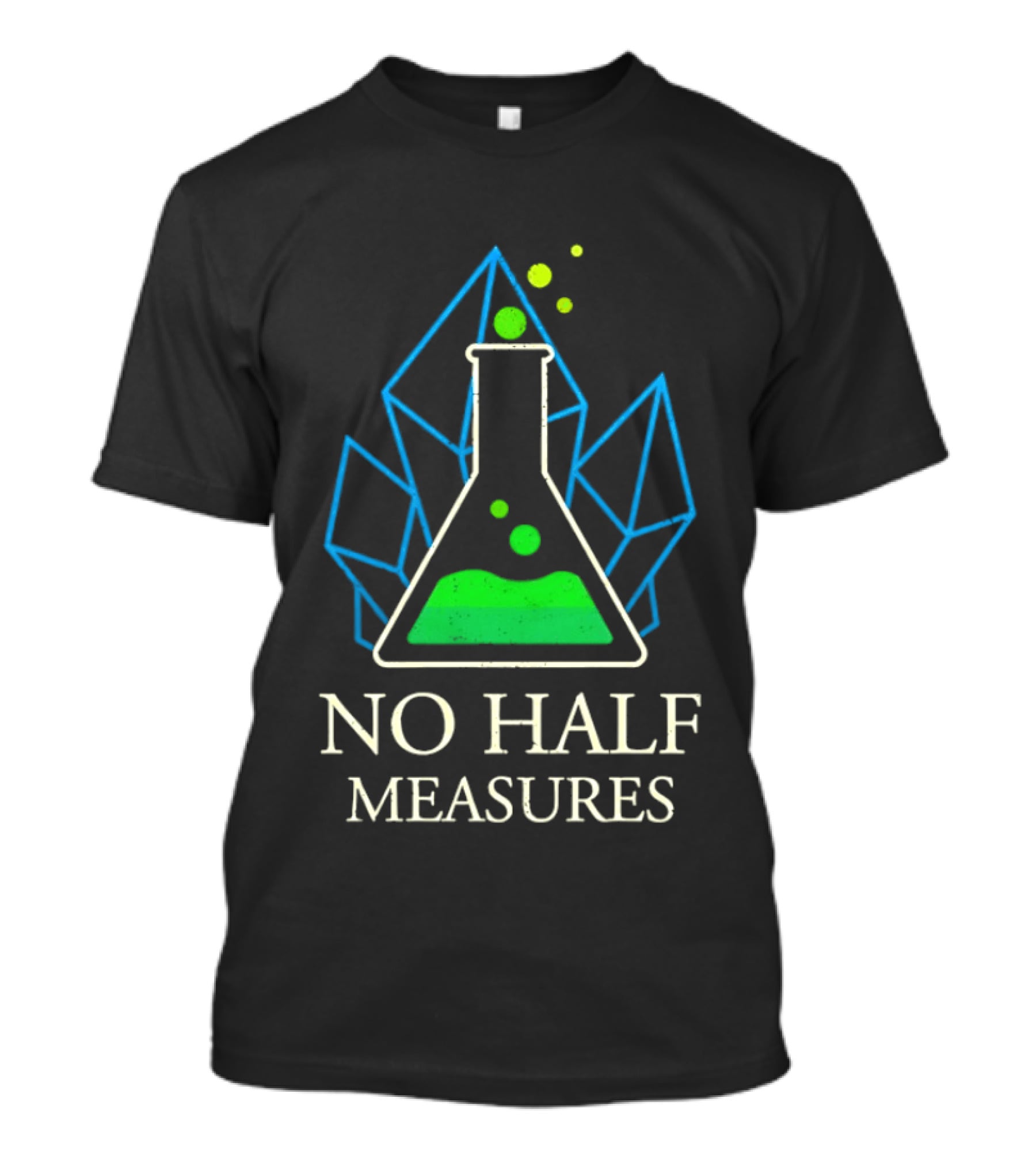 No Half Measures Beaker With Crystals T-Shirt