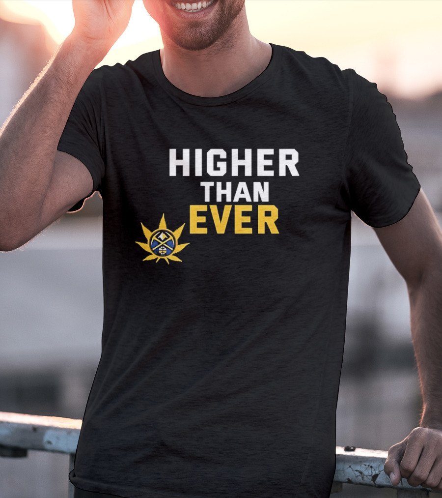 Denver Nuggets Higher Than Ever Basketball Sunburst T-Shirt