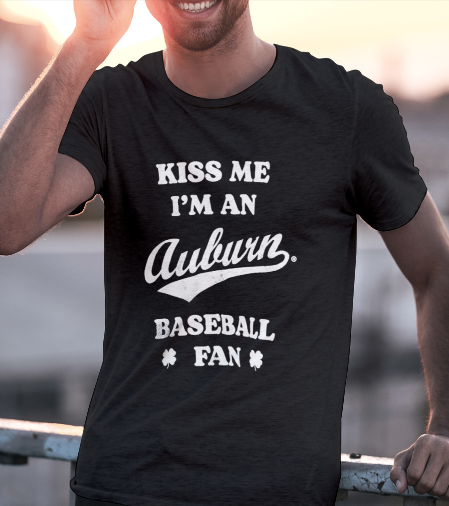 Kiss Me I'm An Auburn Baseball Fan St Patrick's Day T-Shirt