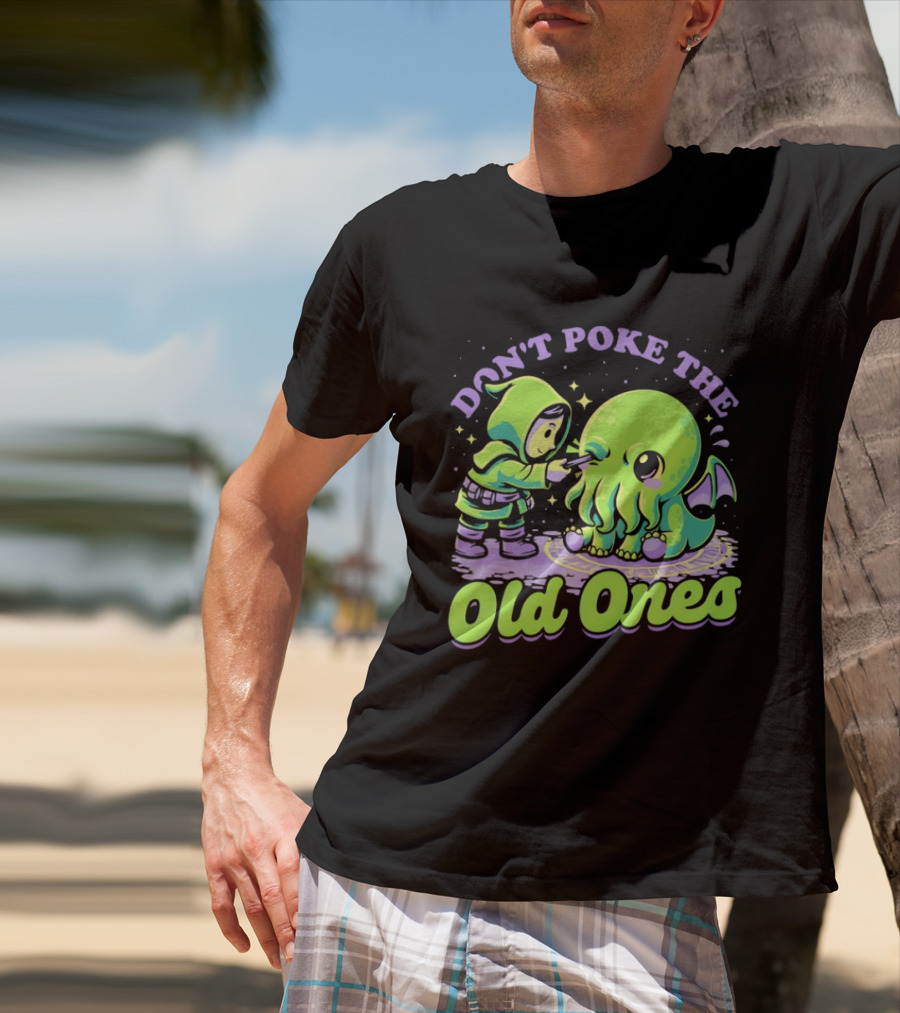 Don't Poke The Old Ones Cute Alien Creature Humor T-Shirt