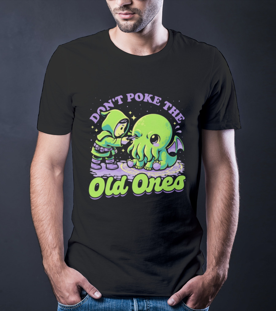 Don't Poke The Old Ones Cute Alien Creature Humor T-Shirt