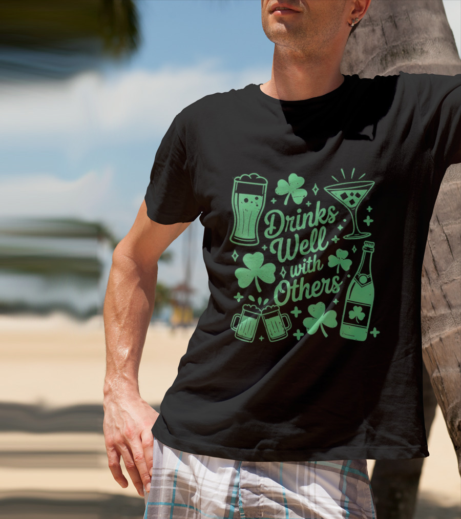 Drinks Well With Others St Patrick's Day Irish Drinking Clover Beer Cocktail T-Shirt