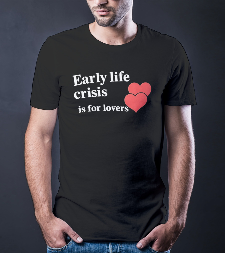 Early Life Crisis Is For Lovers Red Hearts T-Shirt