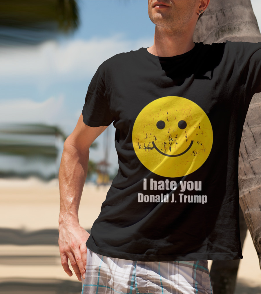 I Hate You Donald J Trump Smiley Face Emoji T-Shirt