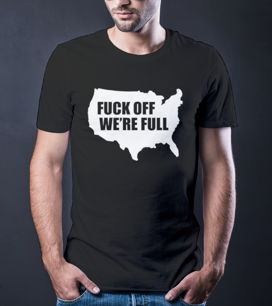 F**k Off We're Full USA Map T-Shirt
