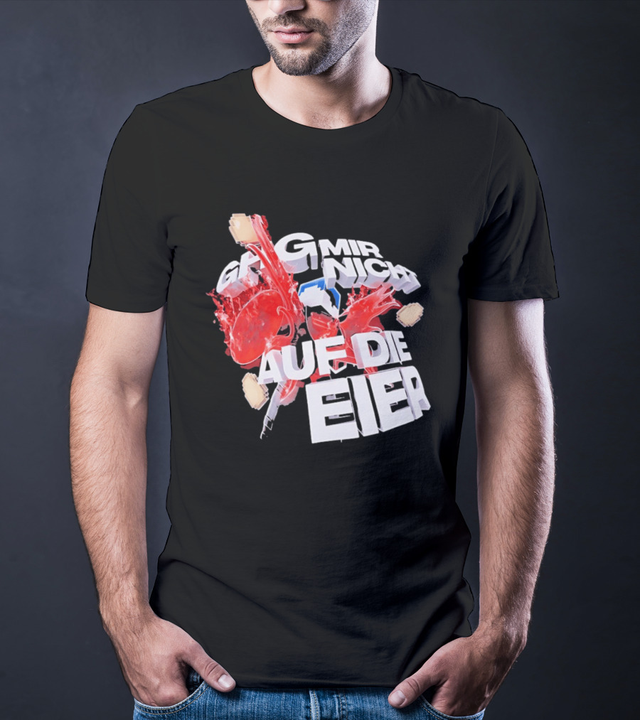 Geh Mir Nicht Mehr Auf Die Eier Spruch Mit Zerschlagenem Ei Und Roter Farbe T-Shirt