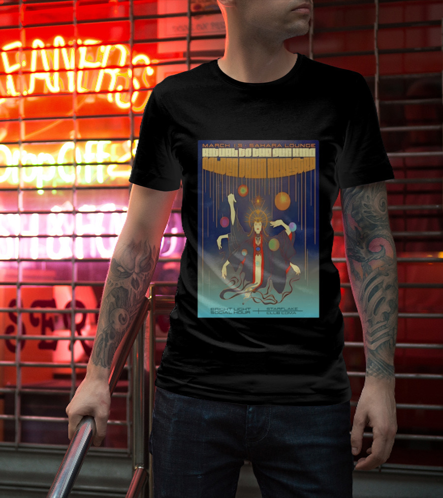 Golden Dawn Arkestra Ritual To The Sun King March 13 Sahara Lounge Bright Light Social Hour Starflake Club Coma T-Shirt