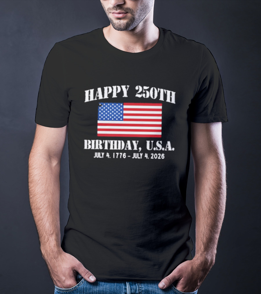 Happy 250th Birthday USA July 4 1776 To 2026 With American Flag T-Shirt