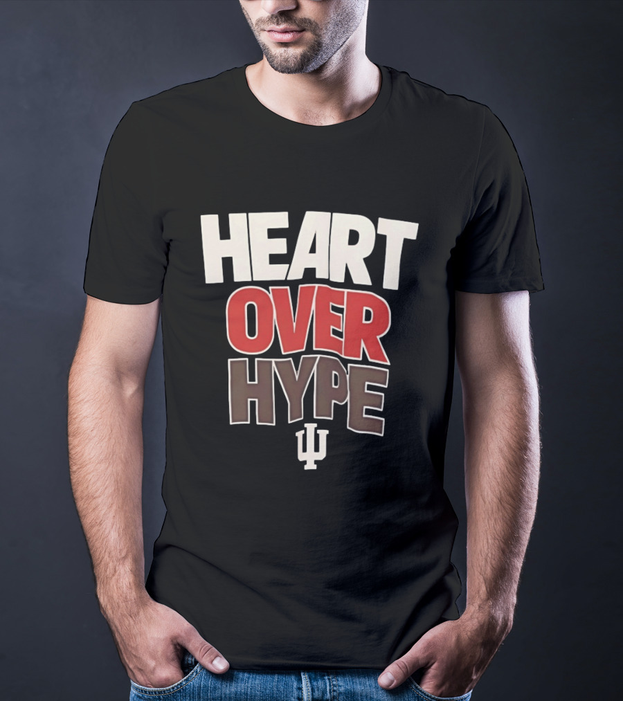 Heart Over Hype Indiana University IU Hoosiers T-Shirt