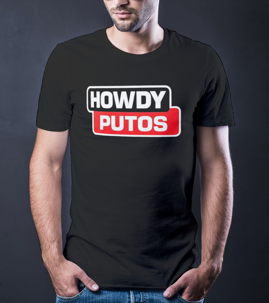 Howdy Putos Funny Bold White And Red T-Shirt