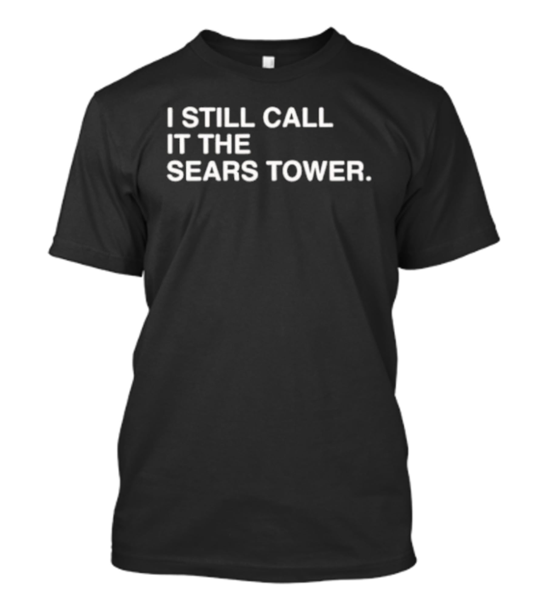 I Still Call It The Sears Tower Chicago Icon Nostalgia T-Shirt