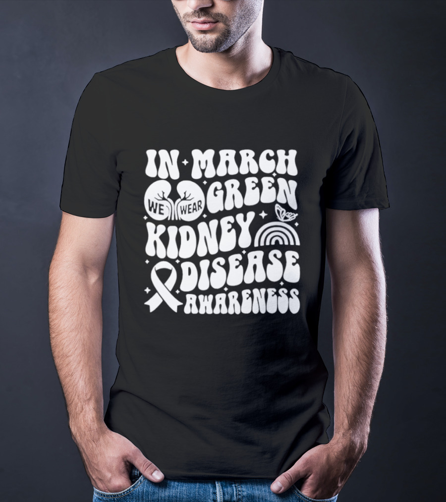 In March Green Kidney Disease Awareness Month With Ribbon T-Shirt