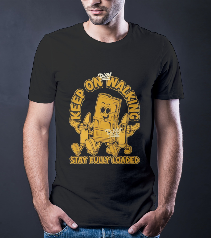 Keep On Walking Stay Fully Loaded Cartoon DJoy Studio T-Shirt