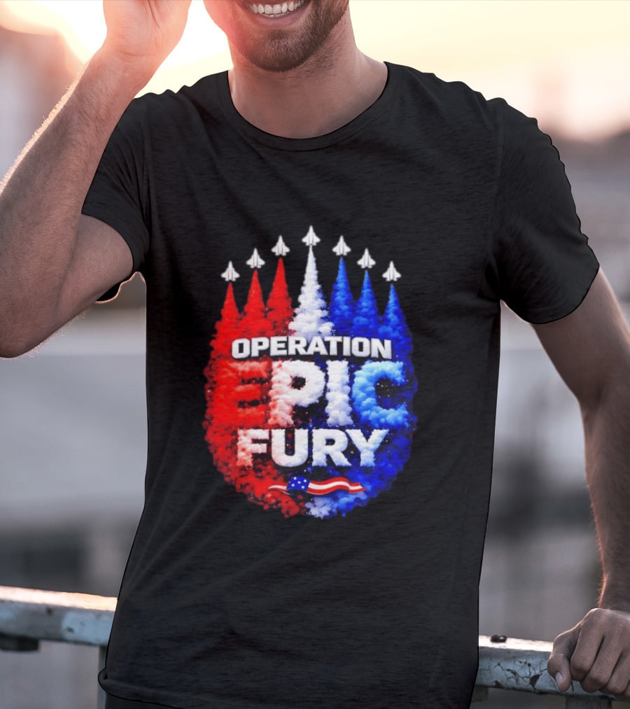 Operation Epic Fury US Flag Smoke Aircraft Formation Patriotic T-Shirt