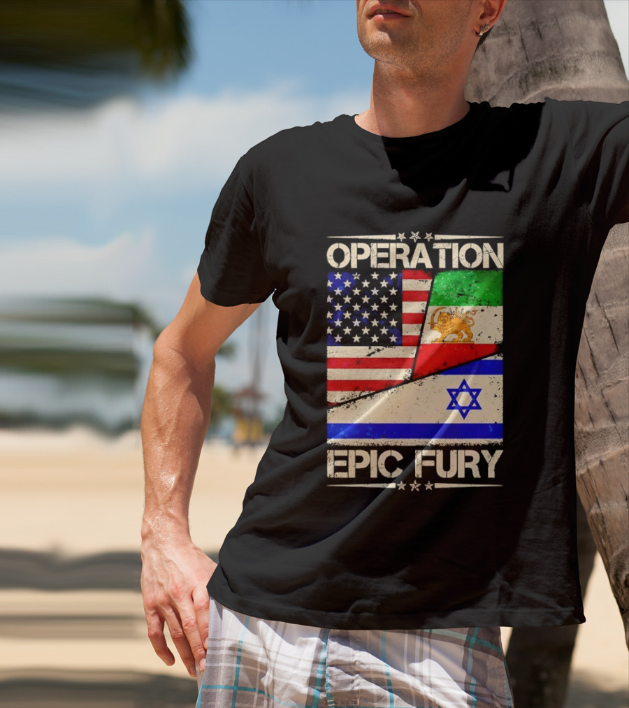 Operation Epic Fury Flags Of America Iran Israel T-Shirt