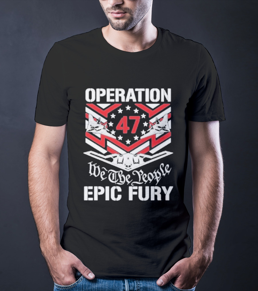 Operation 47 Epic Fury We The People T-Shirt