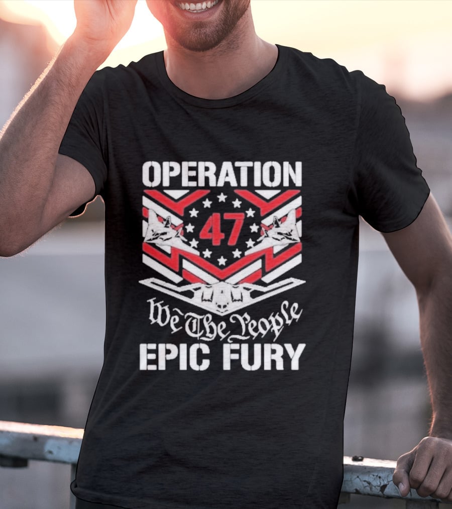 Operation 47 Epic Fury We The People T-Shirt