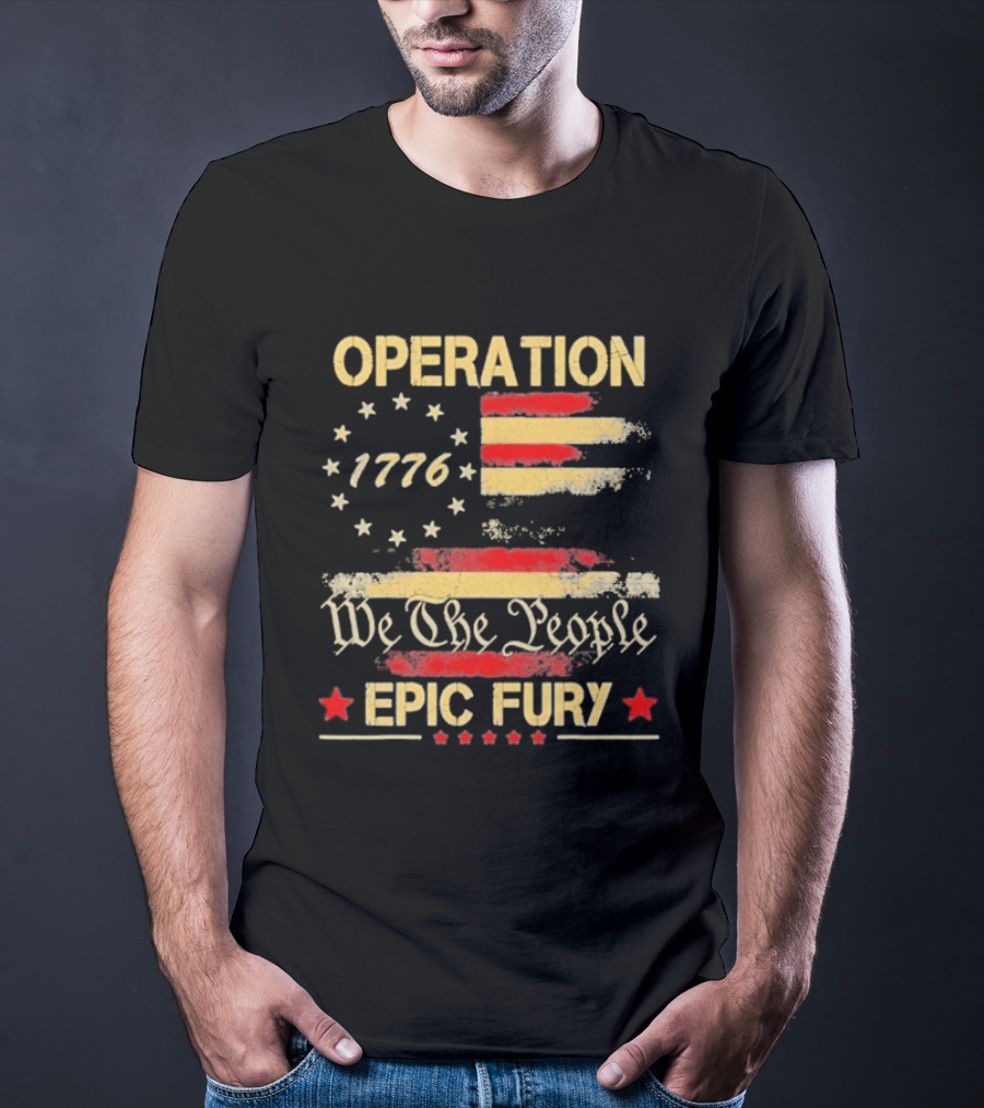 Operation 1776 We The People Epic Fury American Flag T-Shirt
