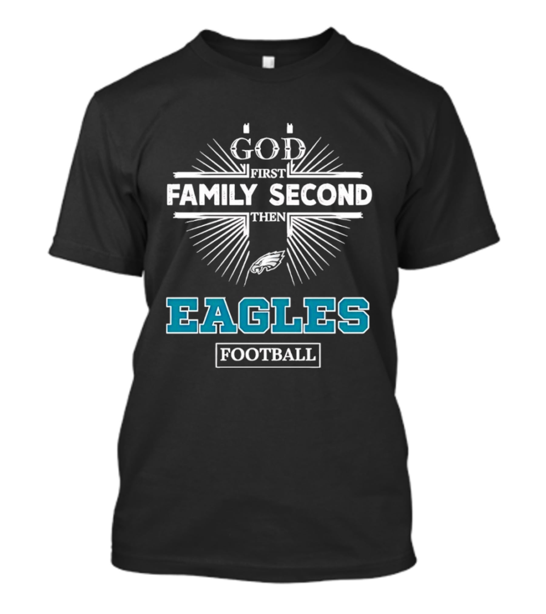 Philadelphia Eagles God First Family Second Then Eagles Football T-Shirt