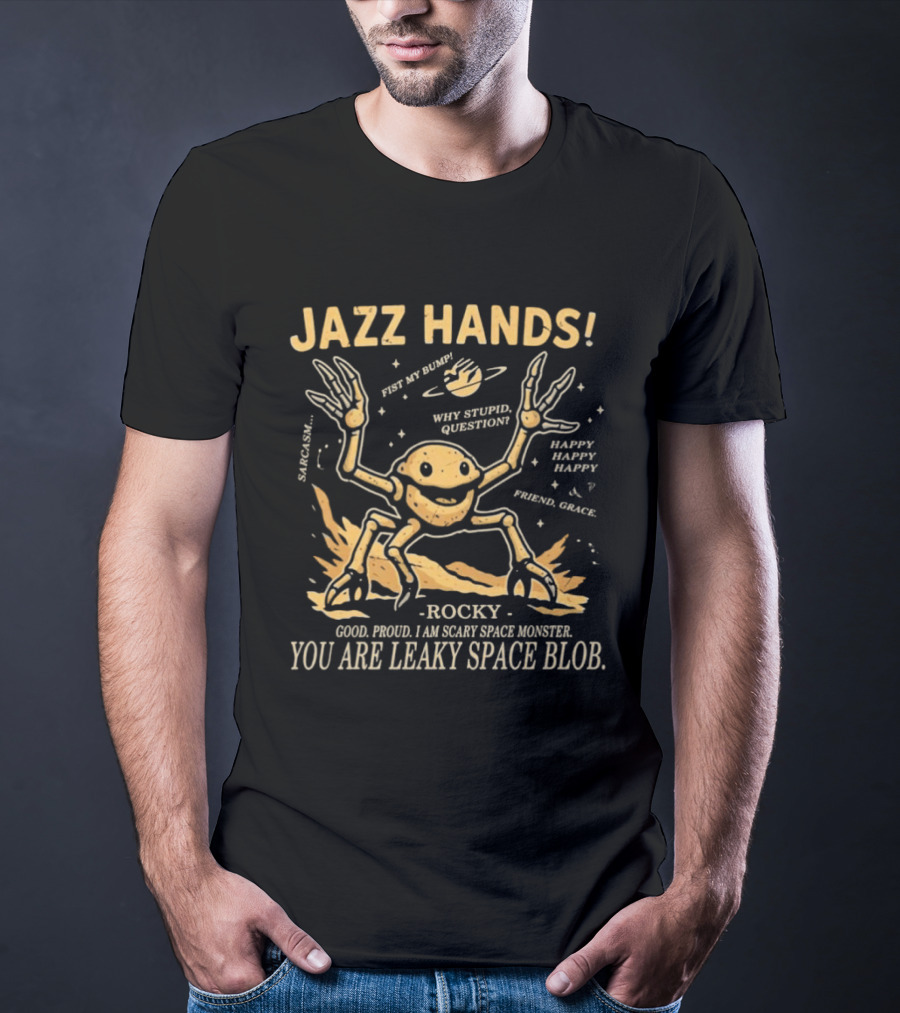 Jazz Hands Rocky You Are Leaky Space Blob Project Hail Mary T-Shirt