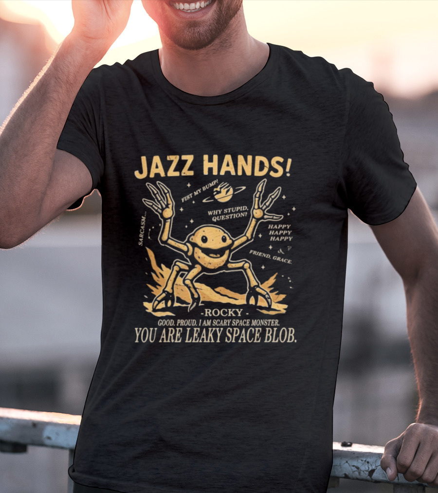 Jazz Hands Rocky You Are Leaky Space Blob Project Hail Mary T-Shirt