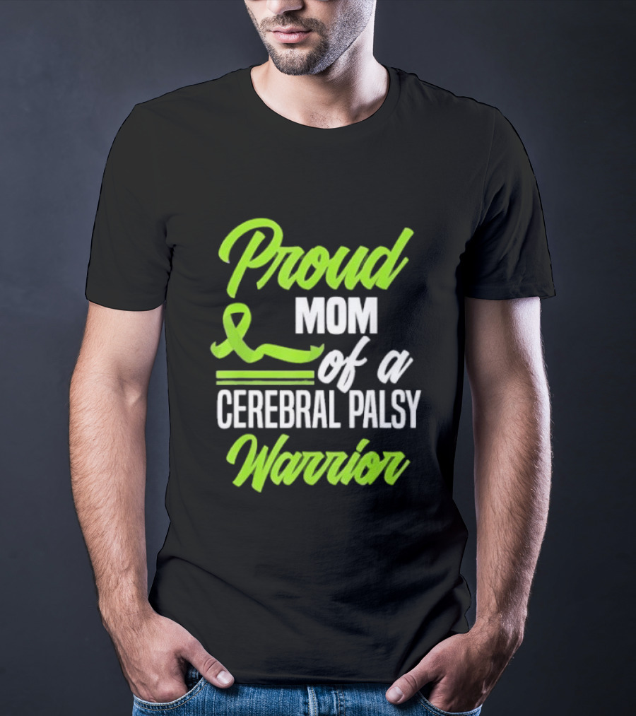 Proud Mom Of A Cerebral Palsy Warrior Green Awareness Ribbon T-Shirt