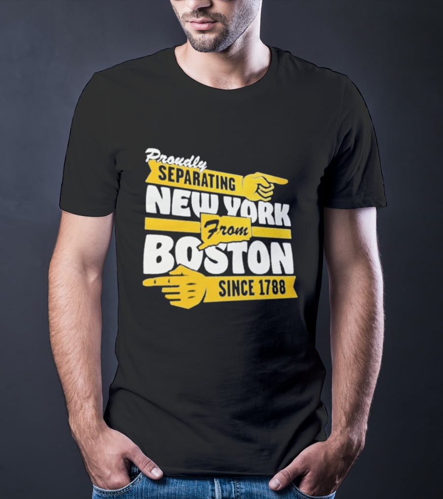 Proudly Separating New York From Boston Since 1788 T-Shirt
