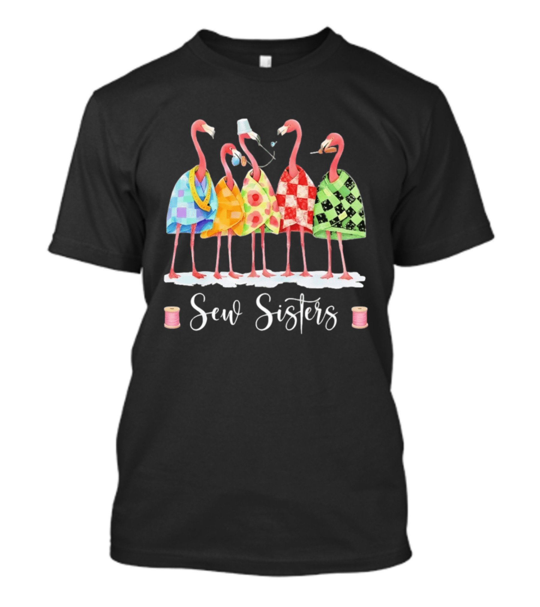 Sew Sisters Flamingo Quilting Sewing Club Crafting Together T-Shirt