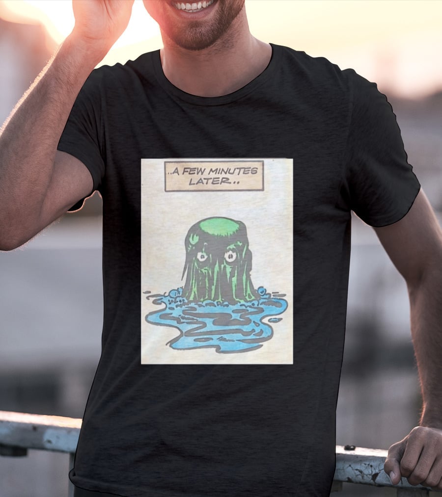Tales From The Weird A Few Minutes Later Green Blob Monster T-Shirt