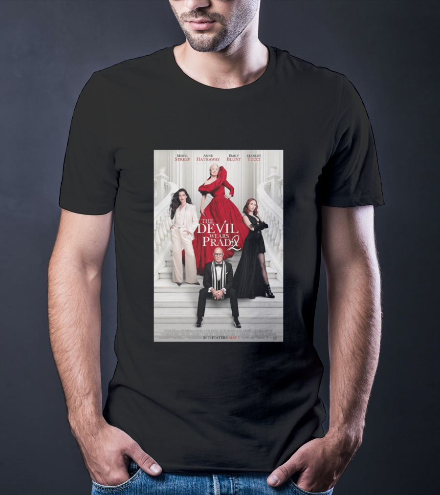 Meryl Streep Anne Hathaway Emily Blunt Stanley Tucci The Devil Wears Prada 2 In Theaters May 1 2026 T-Shirt
