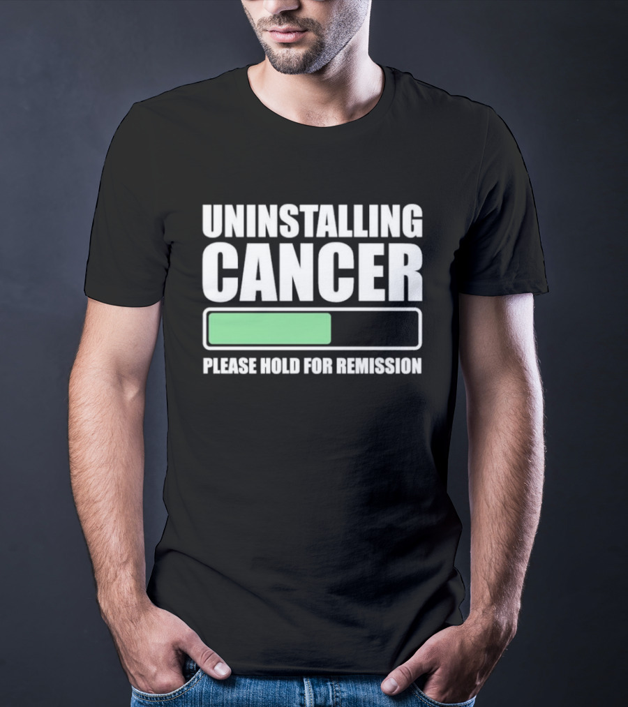 Uninstalling Cancer Please Hold For Remission Progress Bar T-Shirt