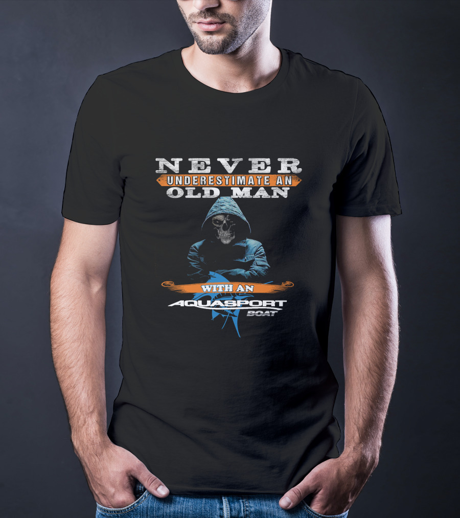 NEVER UNDERESTIMATE AN OLD MAN WITH AN AQUASPORT BOAT T-Shirt