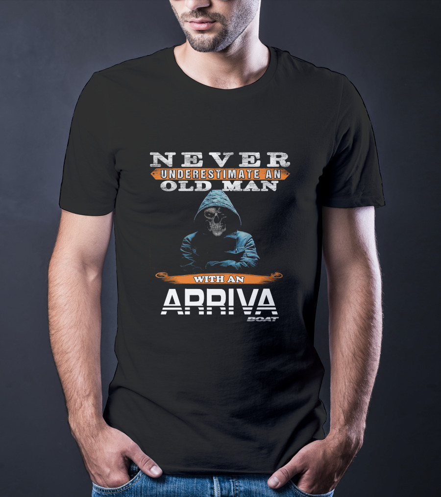 NEVER UNDERESTIMATE AN OLD MAN WITH AN ARRIVA BOAT T-Shirt